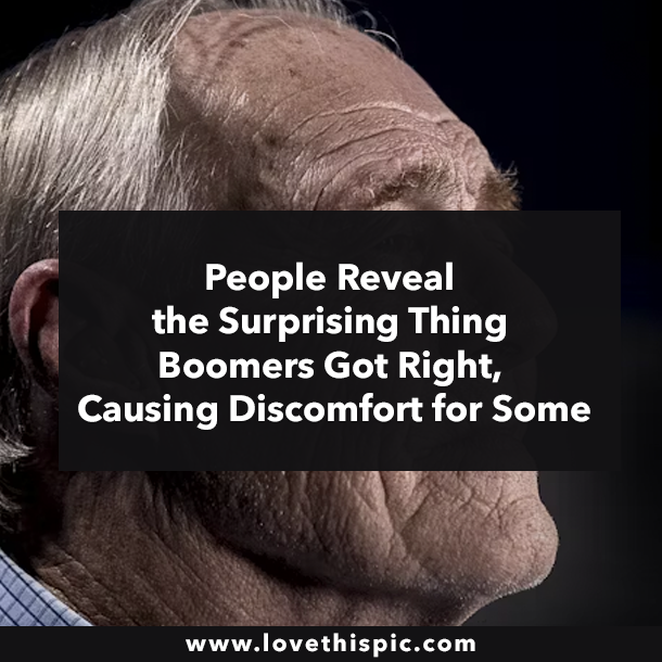 People Reveal the Surprising Thing Boomers Got Right, Causing Discomfort for Some