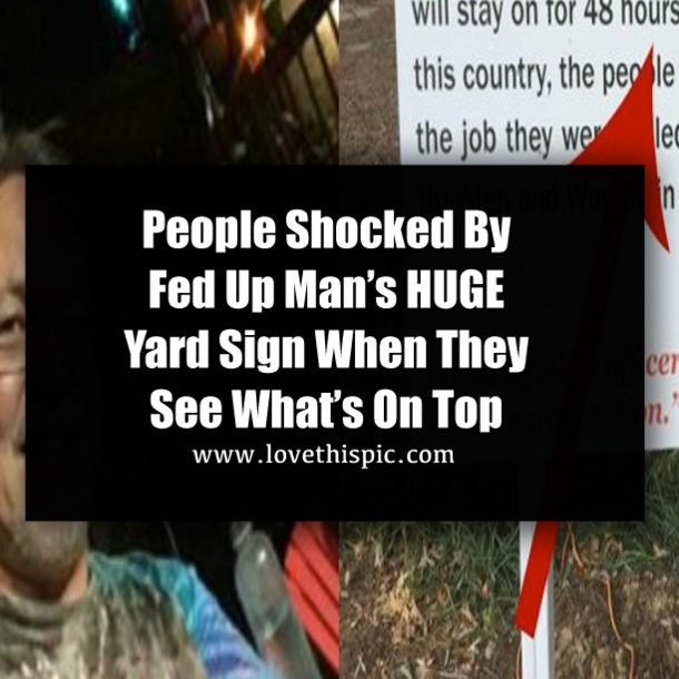 People Shocked By Fed Up Man’s HUGE Yard Sign When They See What’s On Top