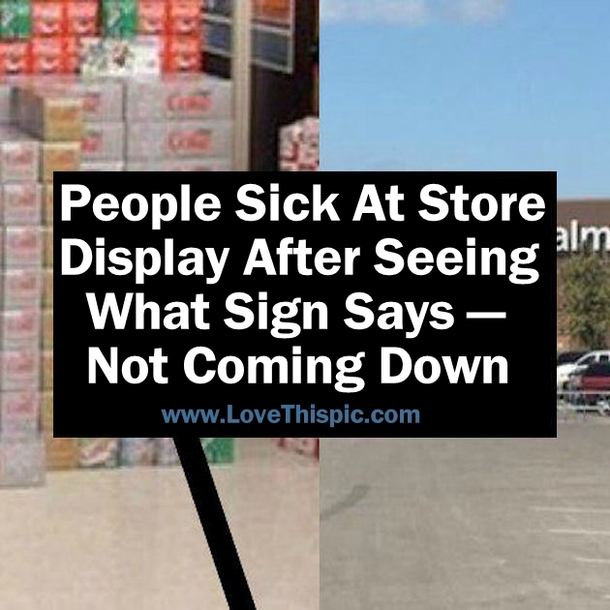 People Sick At Store Display After Seeing What Sign Says — Not Coming Down