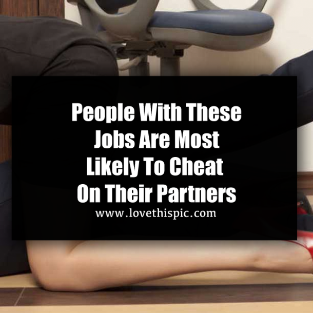 People With These Jobs Are Most Likely To Cheat On Their Partners