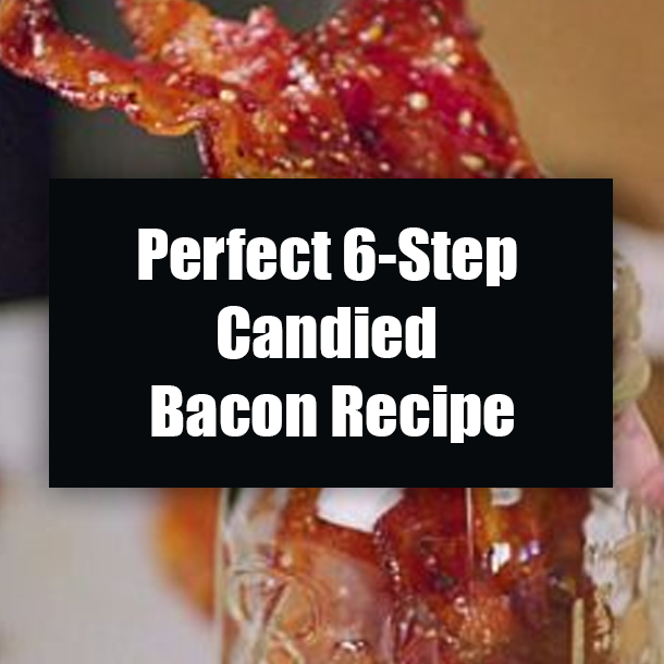 Perfect 6-Step Candied Bacon Recipe