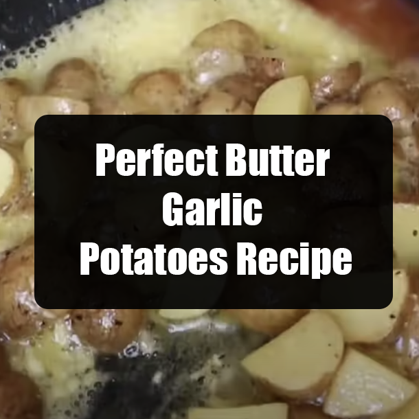 Perfect Butter Garlic Potatoes Recipe