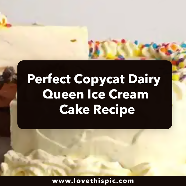 Perfect Copycat Dairy Queen Ice Cream Cake Recipe