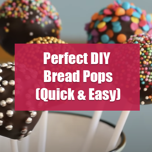 Perfect DIY Bread Pops (Quick & Easy)