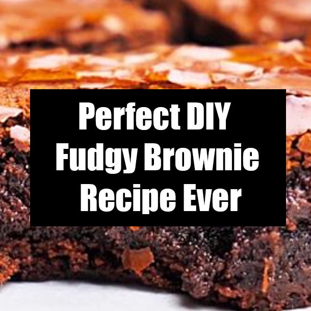 Perfect DIY Fudgy Brownie Recipe Ever