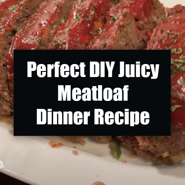 Perfect DIY Juicy Meatloaf Dinner Recipe