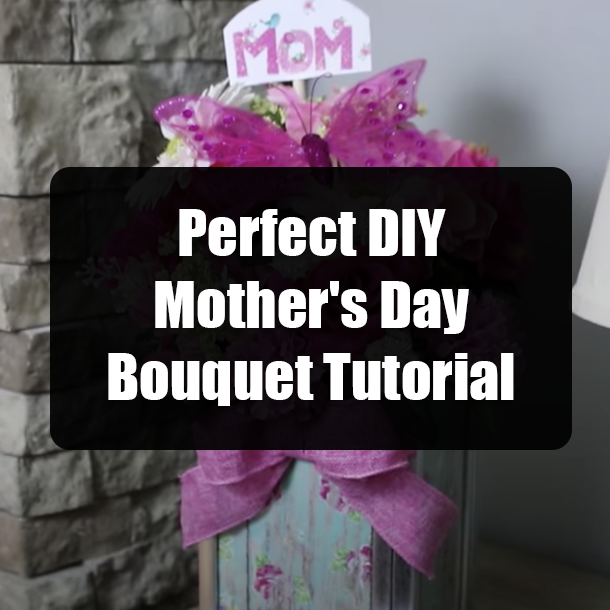 Perfect DIY Mother's Day Bouquet Tutorial