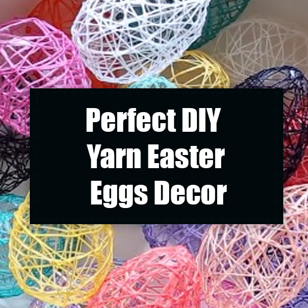 Perfect DIY Yarn Easter Eggs Decor
