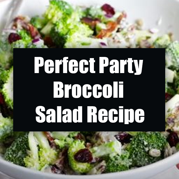 Perfect Party Broccoli Salad Recipe