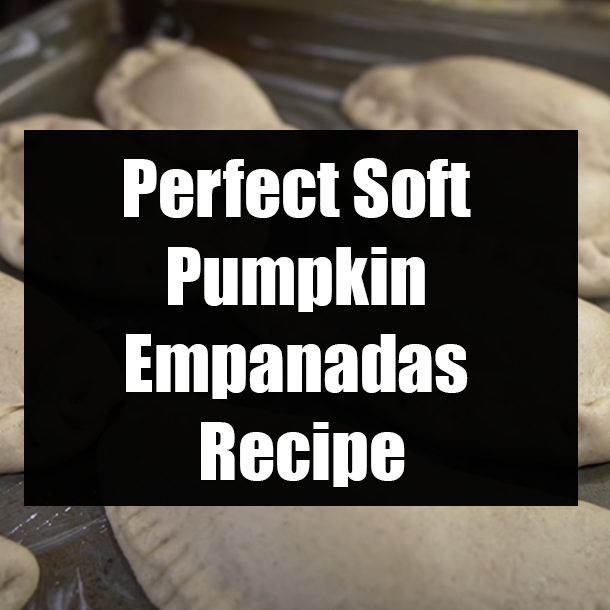 Perfect Soft Pumpkin Empanadas Recipe