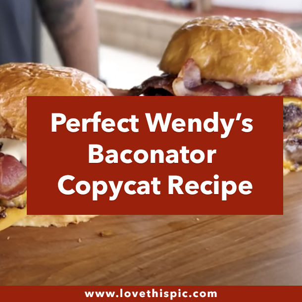Perfect Wendy’s Baconator Copycat Recipe
