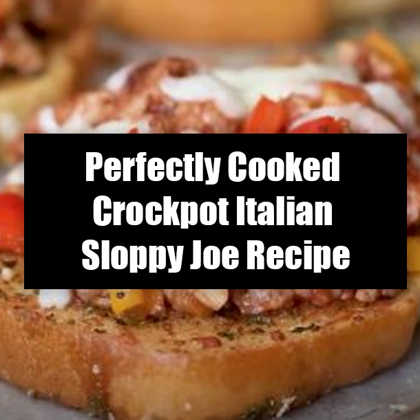 Perfectly Cooked Crockpot Italian Sloppy Joe Recipe