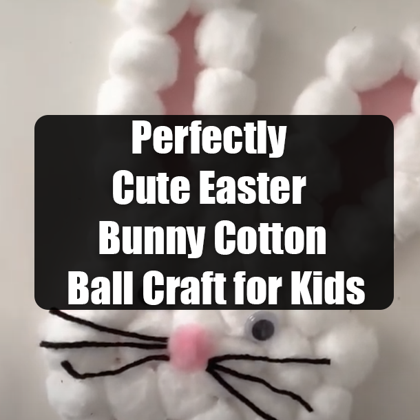 Perfectly Cute Easter Bunny Cotton Ball Craft for Kids