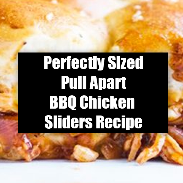Perfectly Sized Pull Apart BBQ Chicken Sliders Recipe