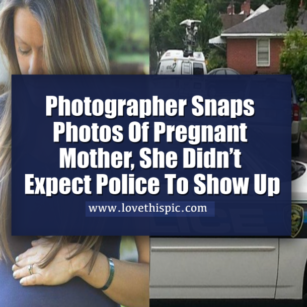 Photographer Snaps Photos Of Pregnant Mother, She Didn’t Expect Police To Show Up