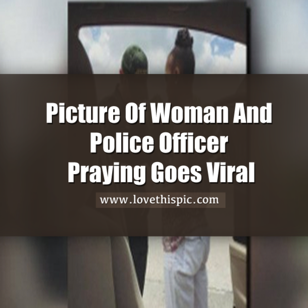 Picture Of Woman And Police Officer Praying Goes Viral