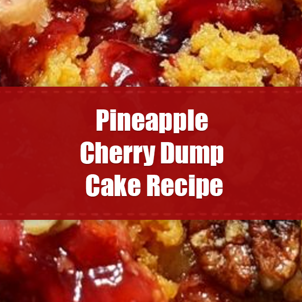 Pineapple Cherry Dump Cake Recipe