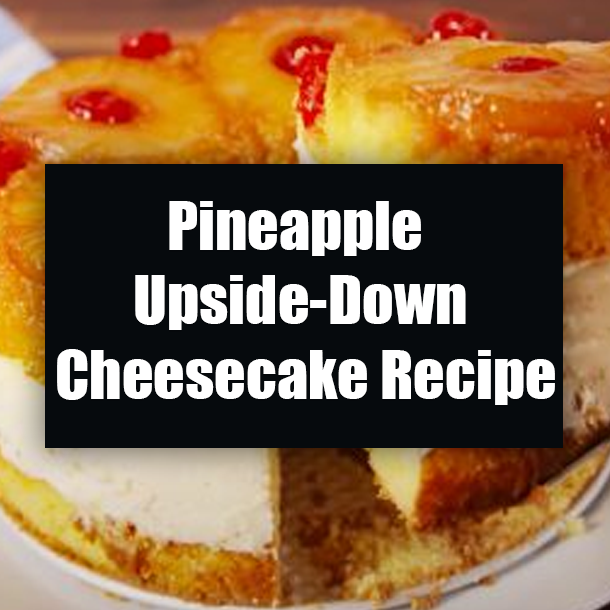 Pineapple Upside-Down Cheesecake Recipe