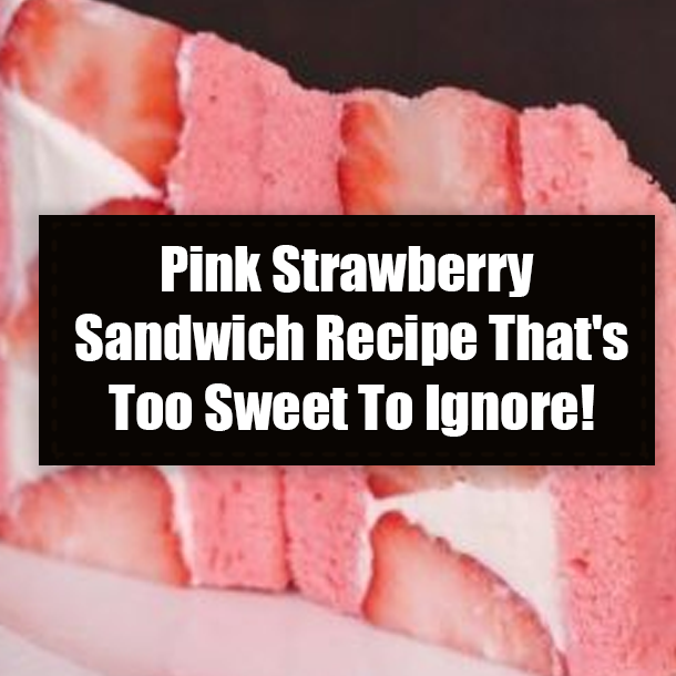 Pink Strawberry Sandwich Recipe That's Too Sweet To Ignore!