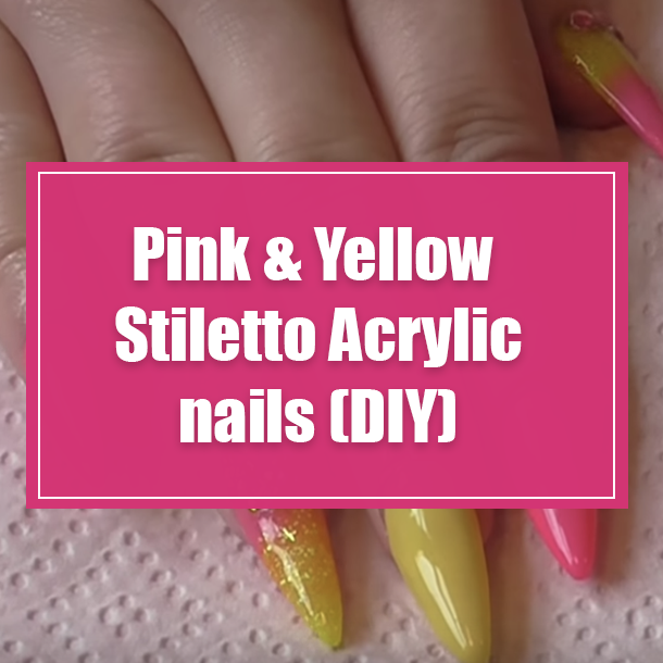 Pink & Yellow Stiletto Acrylic nails (DIY)