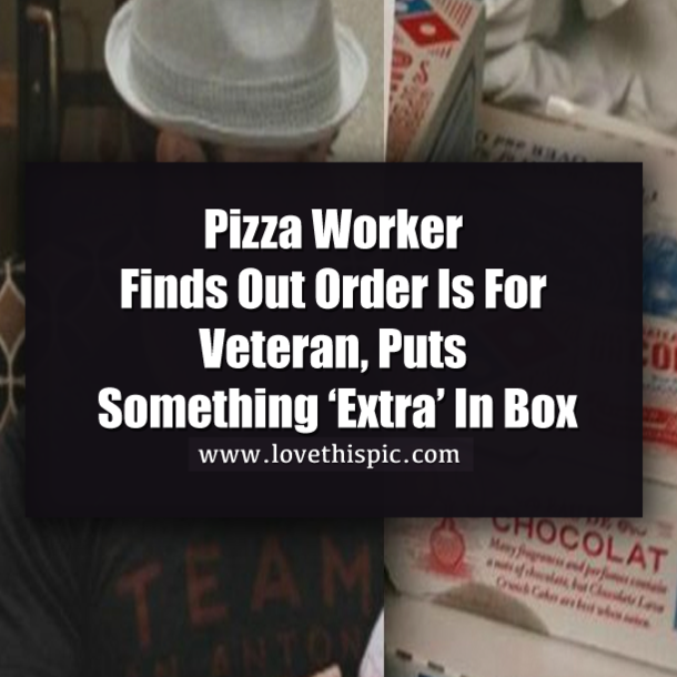 Pizza Worker Finds Out Order Is For Veteran, Puts Something ‘Extra’ In Box