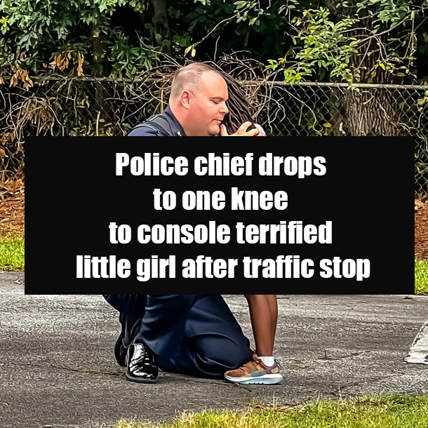 Police chief drops to one knee to console terrified little girl after traffic stop