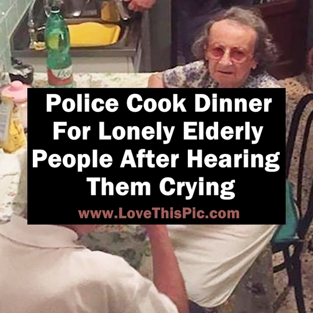 Police Cook Dinner For Lonely Elderly People After Hearing Them Crying