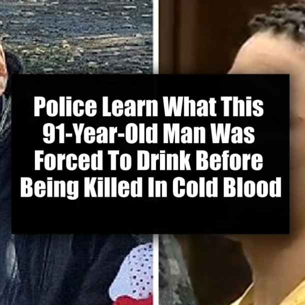 Police Learn What This 91-Year-Old Man Was Forced To Drink Before Being Killed In Cold Blood