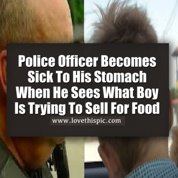 Police Officer Becomes Sick To His Stomach When He Sees What Boy Is Trying To Sell For Food
