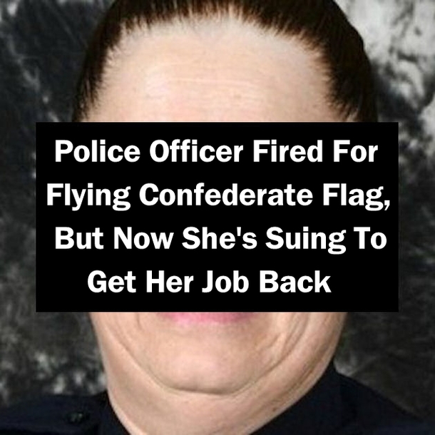 Police Officer Fired For Flying Confederate Flag, But Now She's Suing To Get Her Job Back