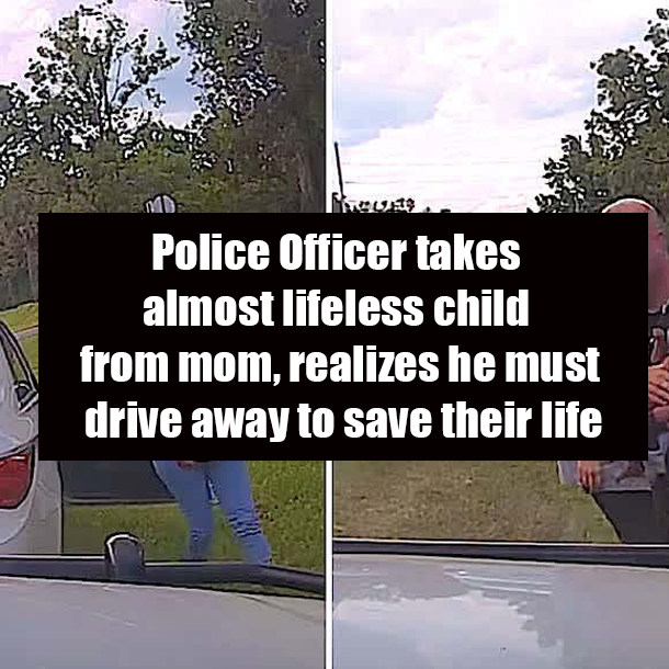 Police Officer takes almost lifeless child from mom, realizes he must drive away to save their life