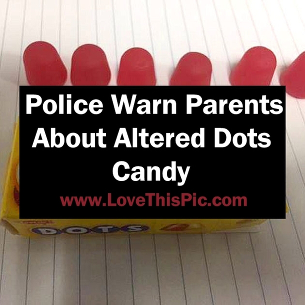 Police Warn Parents About Altered Dots Candy