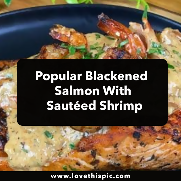 Popular Blackened Salmon With Sautéed Shrimp