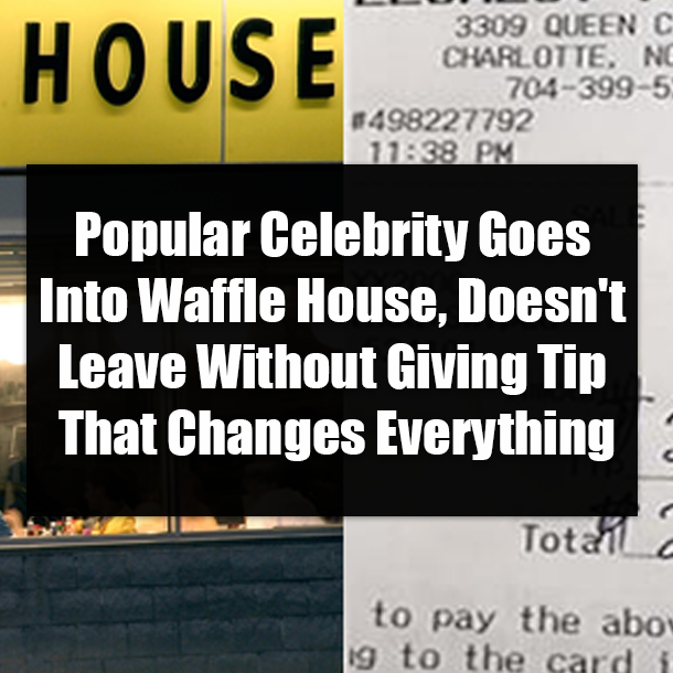 Popular Celebrity Goes Into Waffle House, Doesn't Leave Without Giving Tip That Changes Everything
