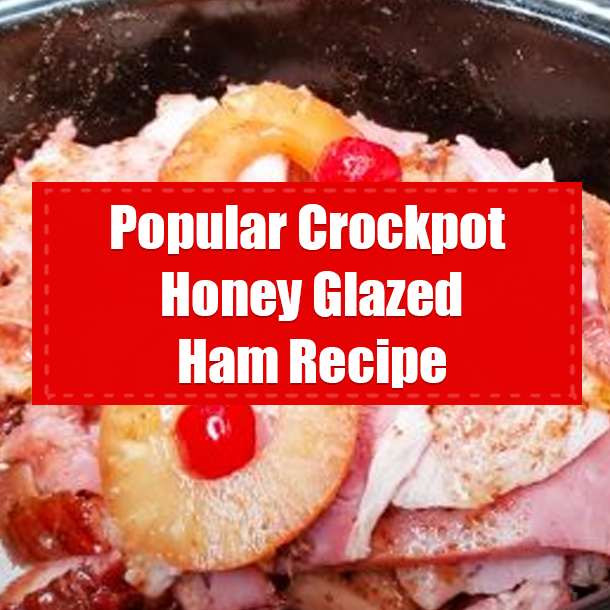 Popular Crockpot Honey Glazed Ham Recipe