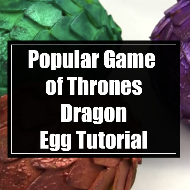 Popular Game of Thrones Dragon Eggs Tutorial