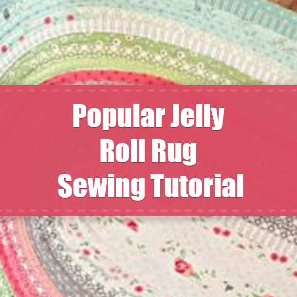 Popular Jelly Roll Rug Sewing Tutorial