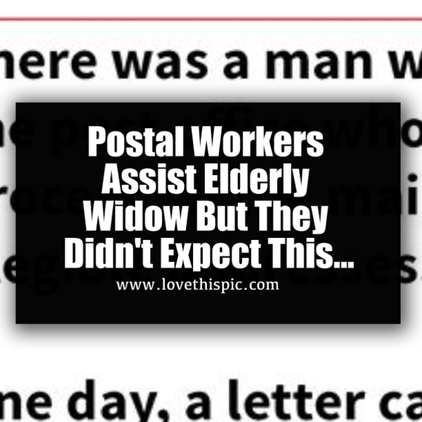 Postal Workers Assist Elderly Widow But They Didn't Expect This...