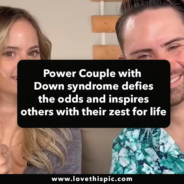 Power Couple with Down syndrome defies the odds and inspires others with their zest for life