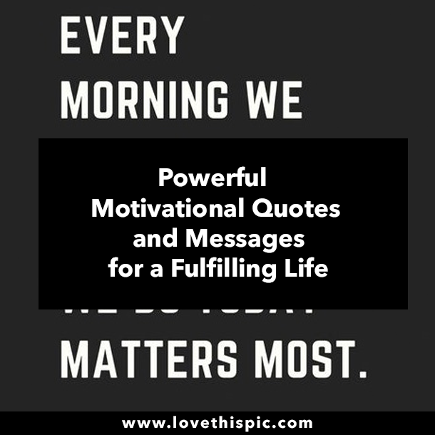 Powerful Motivational Quotes and Messages for a Fulfilling Life