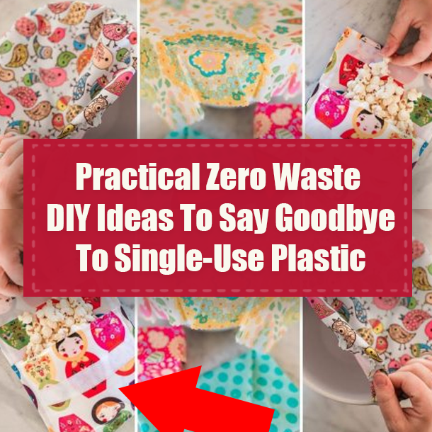 Practical Zero Waste DIY Ideas To Say Goodbye To Single-Use Plastic