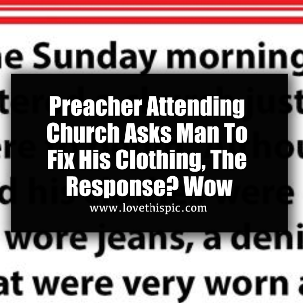 Preacher Attending Church Asks Man To Fix His Clothing, The Response? Wow