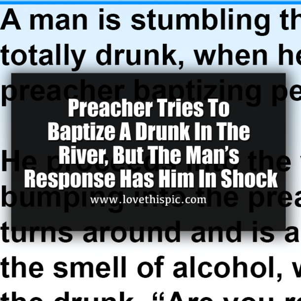 Preacher Tries To Baptize A Drunk In The River, But The Man’s Response Has Him In Shock