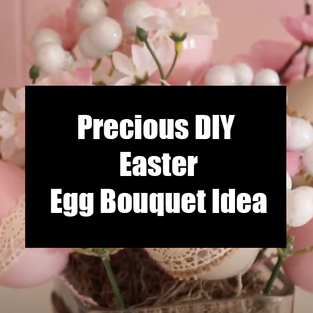 Precious DIY Easter Egg Bouquet Idea