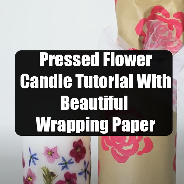 Pressed Flower Candle Tutorial With Beautiful Wrapping Paper