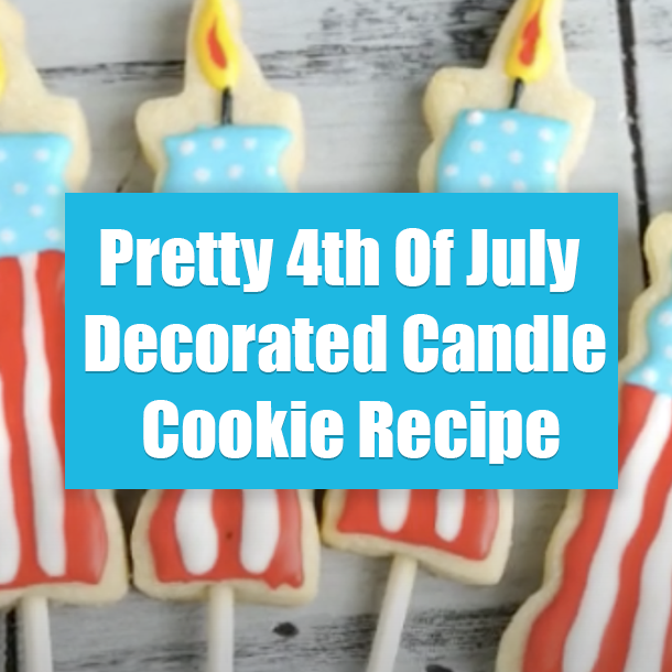 Pretty 4th Of July Decorated Candle Cookie Recipe