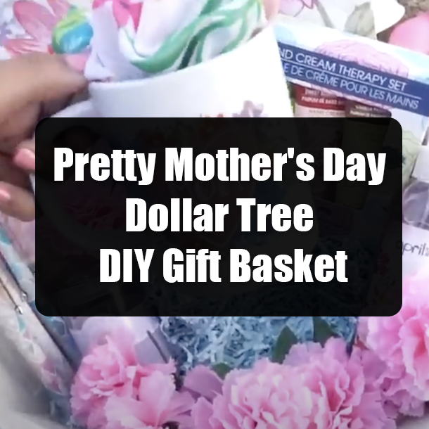 Pretty Mother's Day Dollar Tree DIY Gift Basket