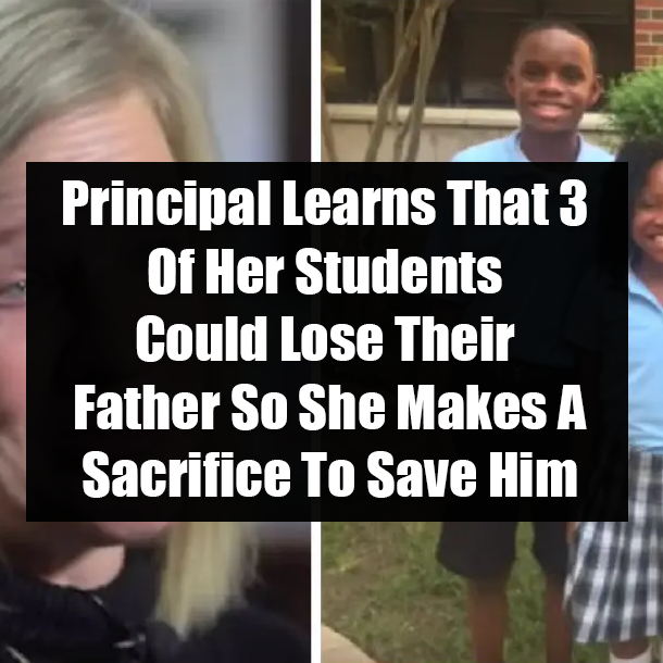 Principal Learns That 3 Of Her Students Could Lose Their Father So She Makes A Sacrifice To Save Him
