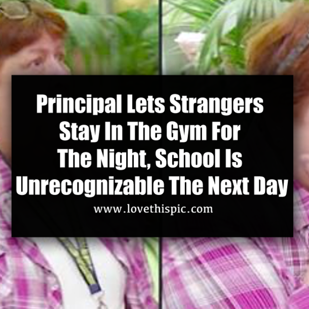 Principal Lets Strangers Stay In The Gym For The Night, School Is Unrecognizable The Next Day