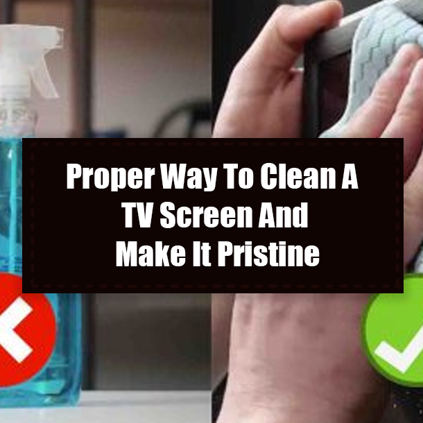 Proper Way To Clean A TV Screen And Make It Pristine